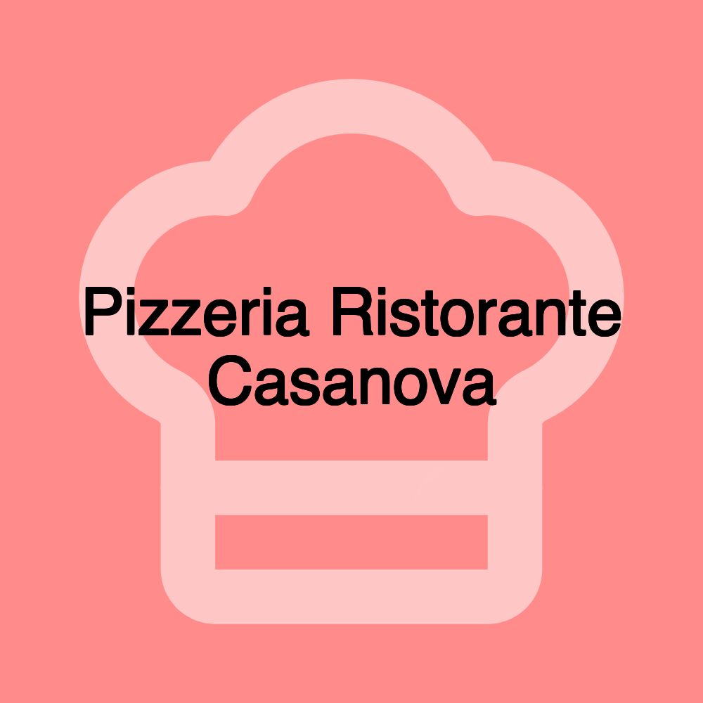 Pizzeria Ristorante Casanova Pizzeria Ristorante Casanova
