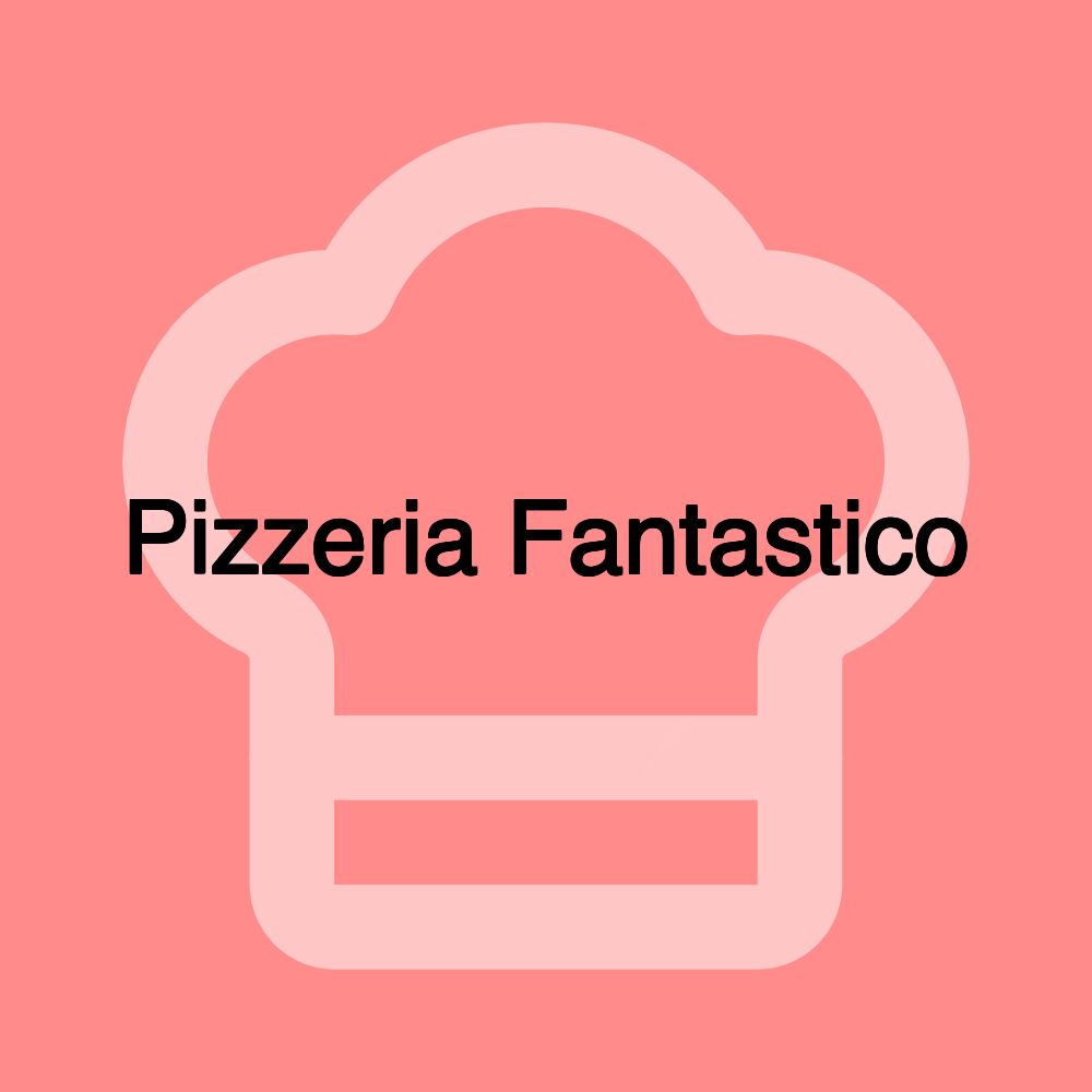 Pizzeria Fantastico