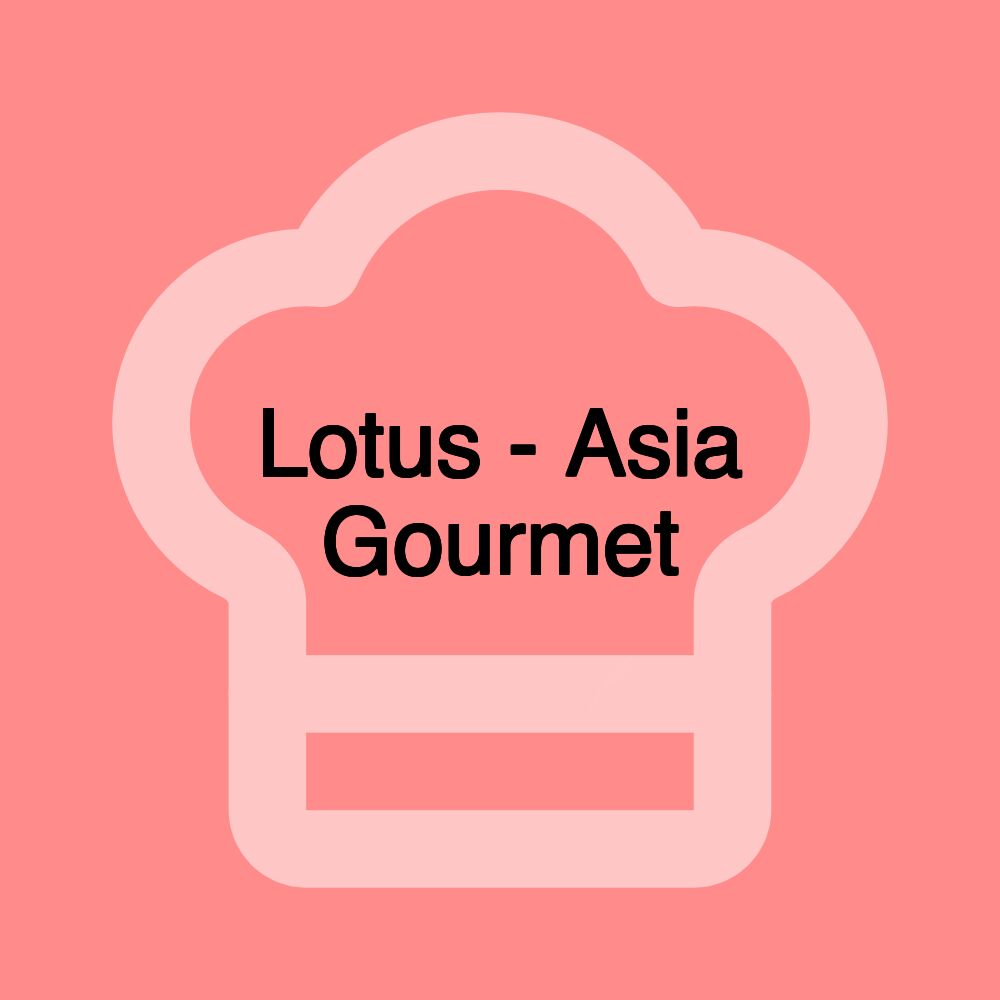 Lotus - Asia Gourmet Lotus - Asia Gourmet