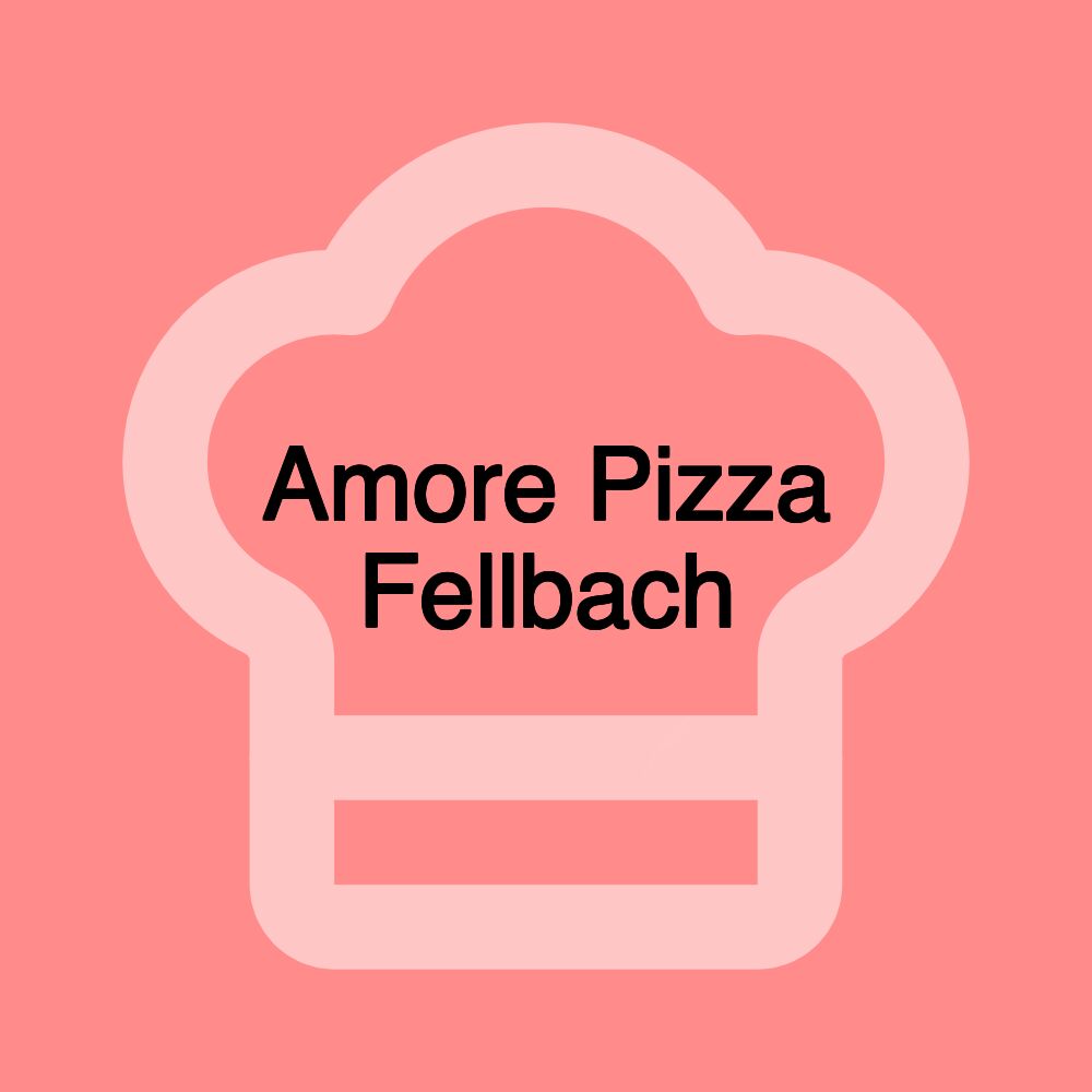 Amore Pizza Fellbach Amore Pizza Fellbach