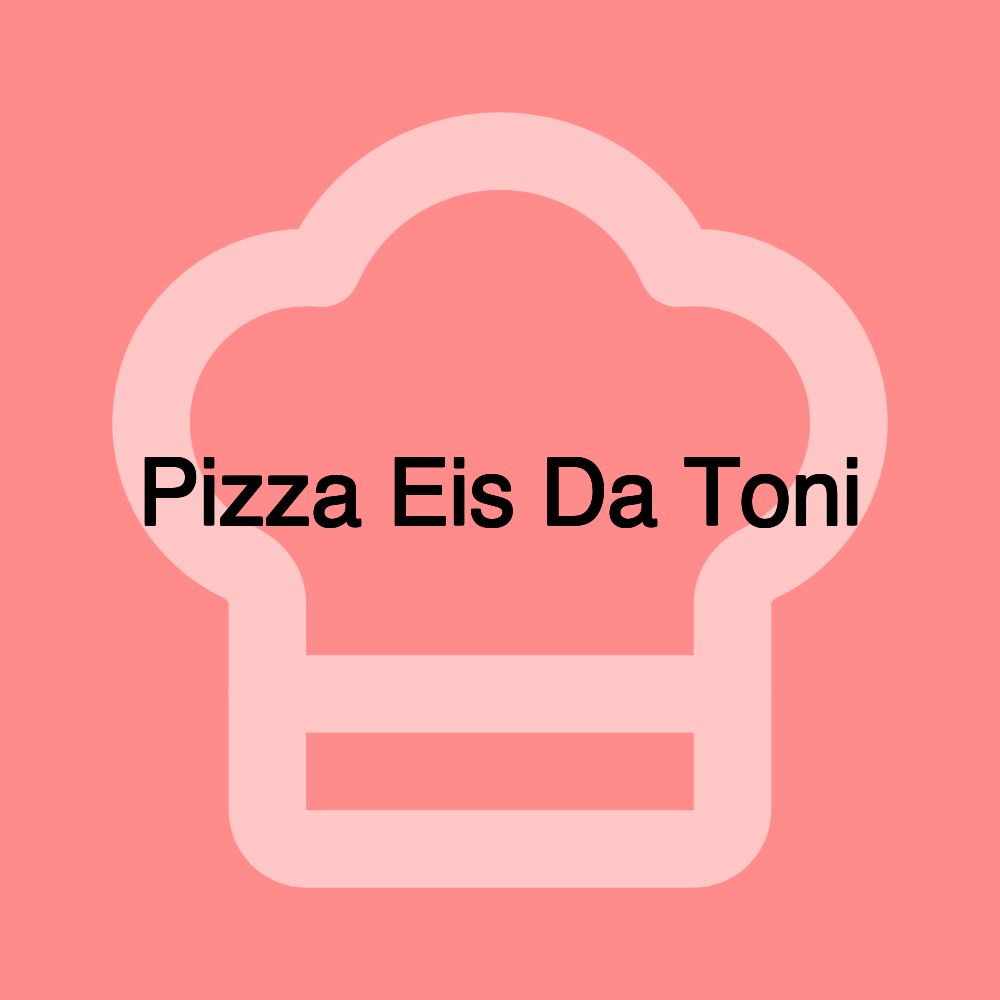 Pizza Eis Da Toni