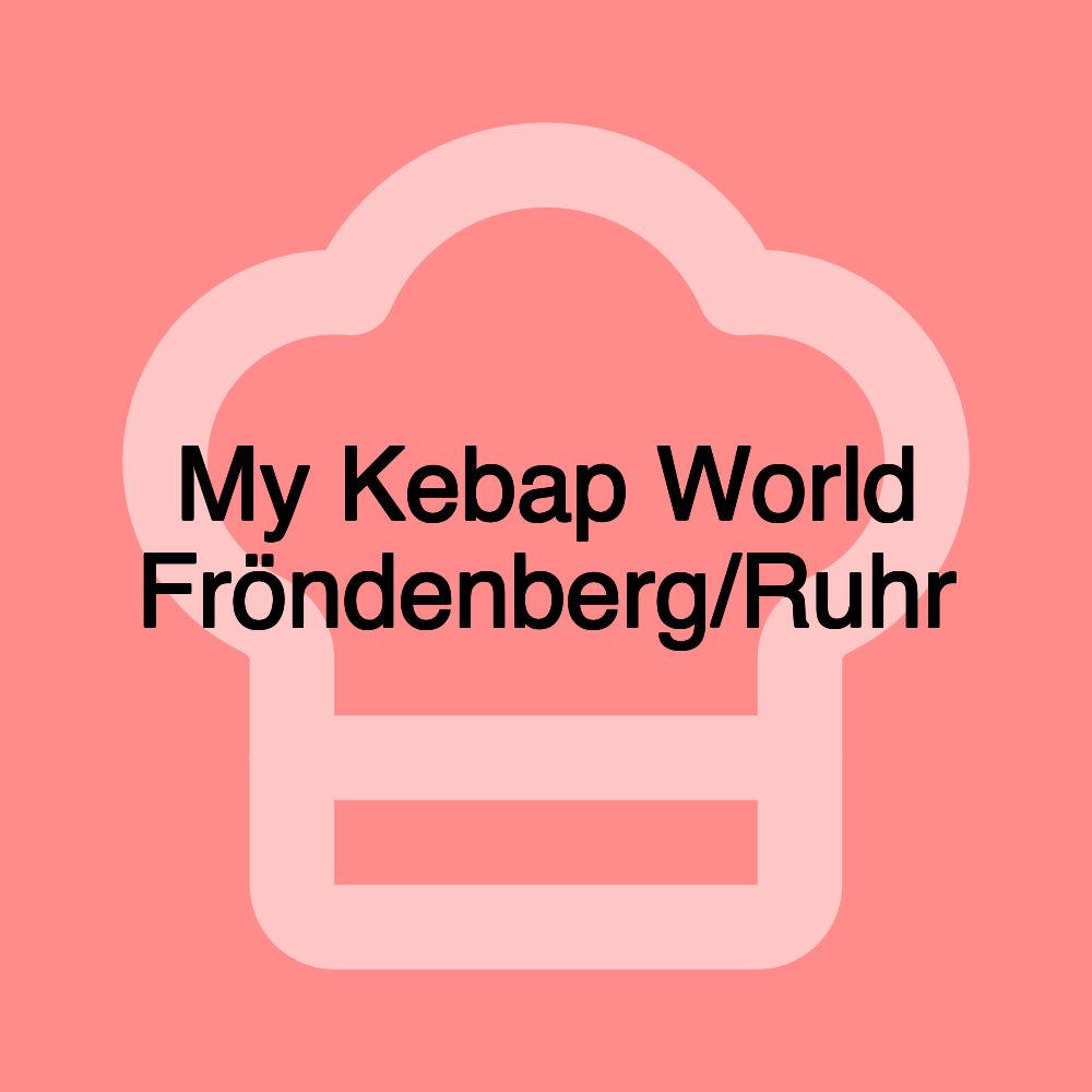 My Kebap World Fröndenberg/Ruhr My Kebap World Fröndenberg/Ruhr