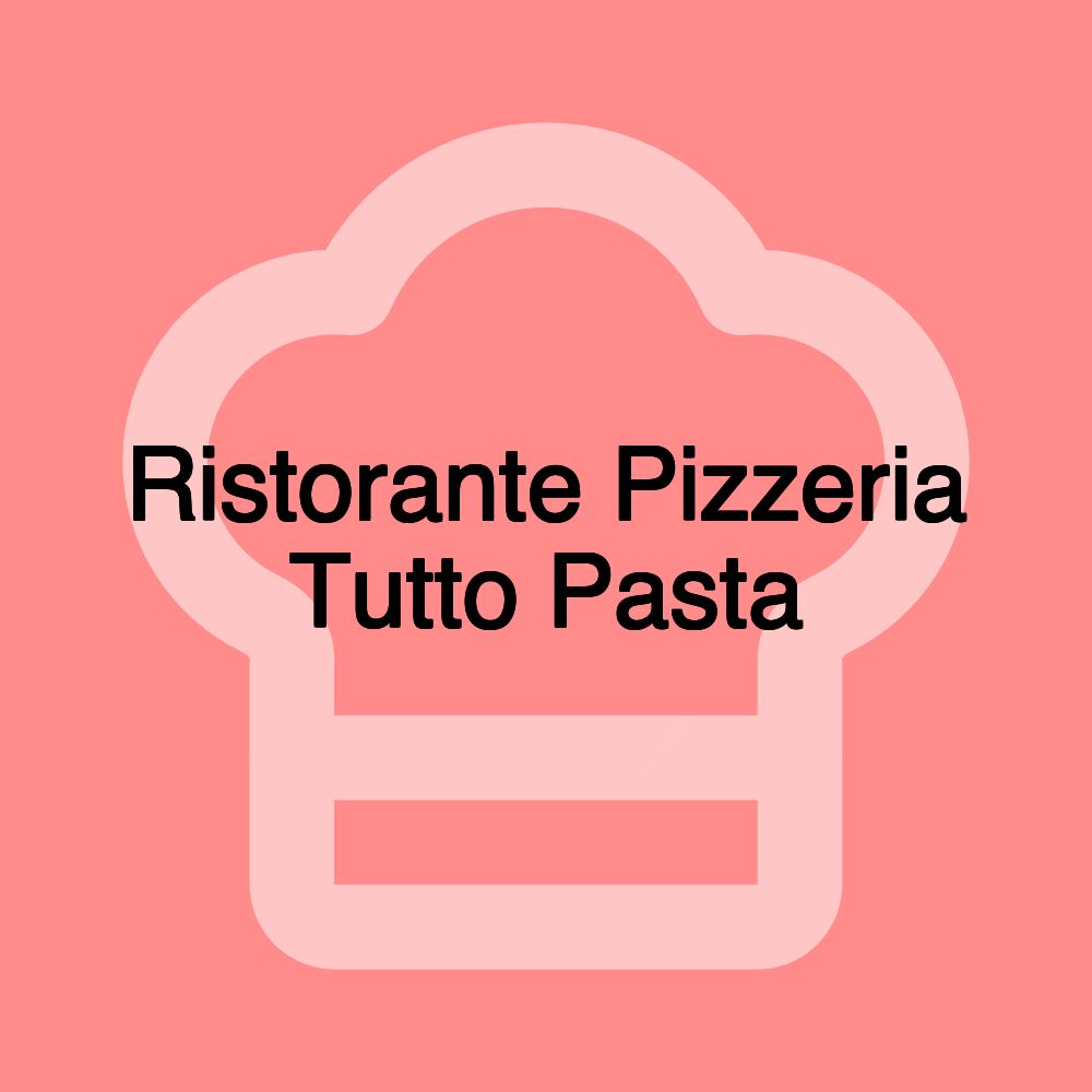 Ristorante Pizzeria Tutto Pasta