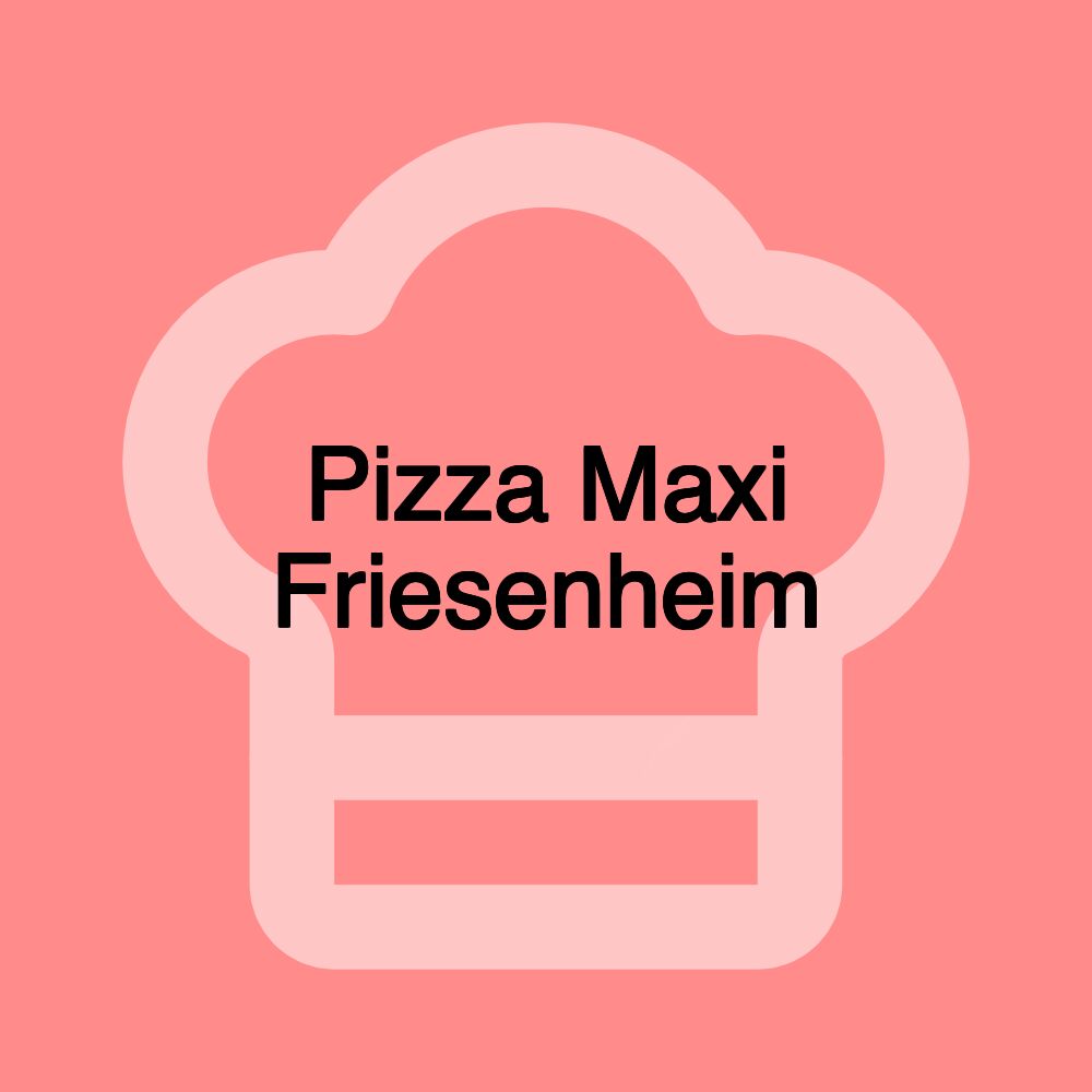 Pizza Maxi Friesenheim
