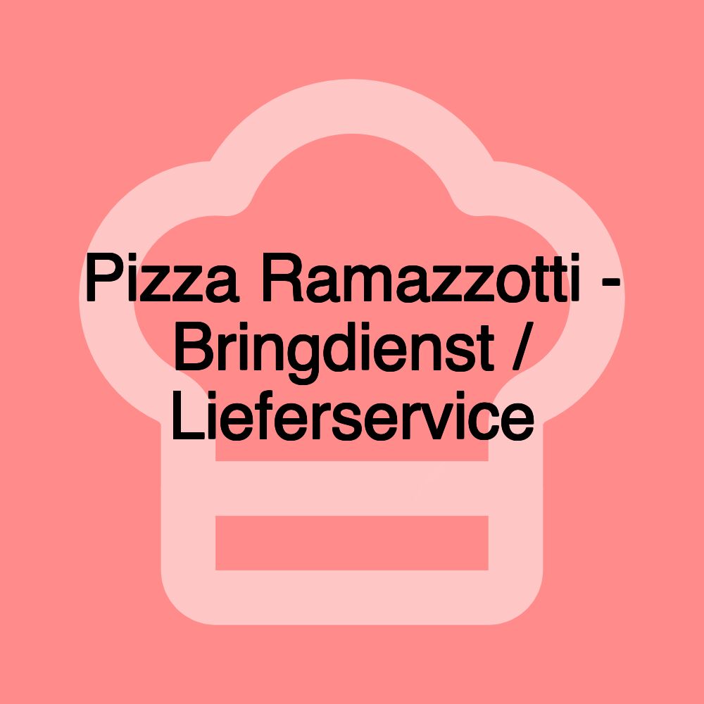 Pizza Ramazzotti - Bringdienst / Lieferservice Pizza Ramazzotti - Bringdienst / Lieferservice