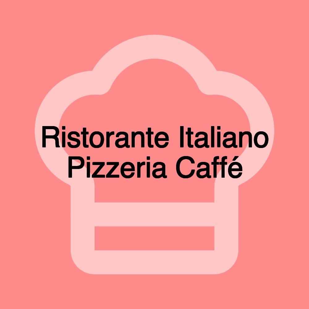Ristorante Italiano Pizzeria Caffé