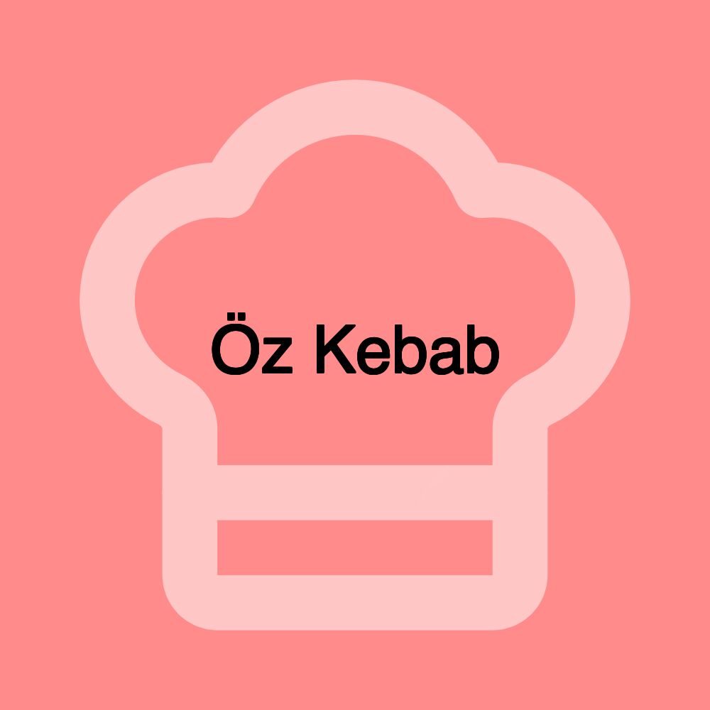 Öz Kebab Öz Kebab