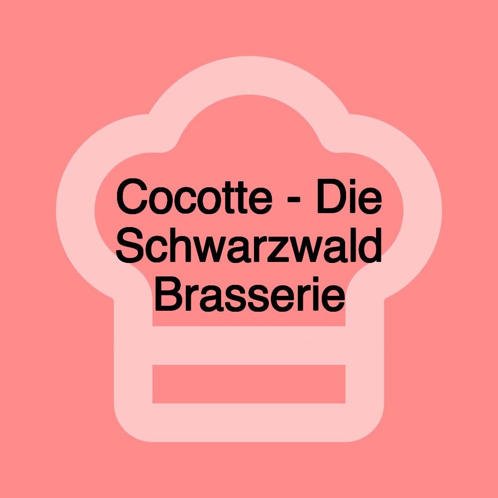 Cocotte - Die Schwarzwald Brasserie