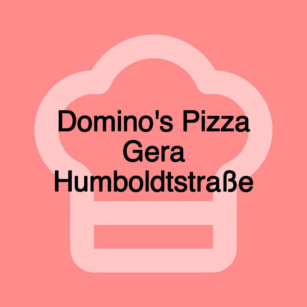 Domino's Pizza Gera Humboldtstraße Domino's Pizza Gera Humboldtstraße