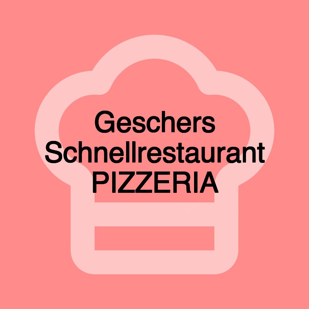 Geschers Schnellrestaurant PIZZERIA Geschers Schnellrestaurant PIZZERIA