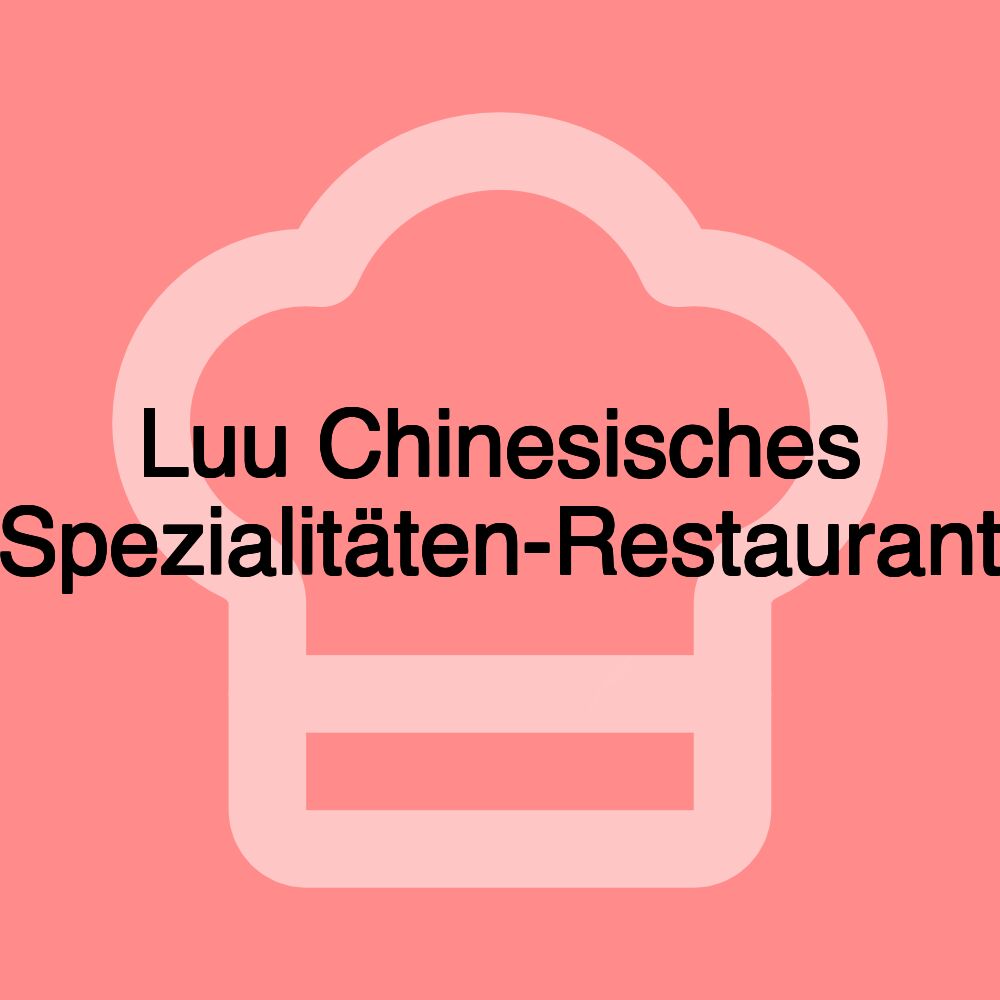 Luu Chinesisches Spezialitäten-Restaurant
