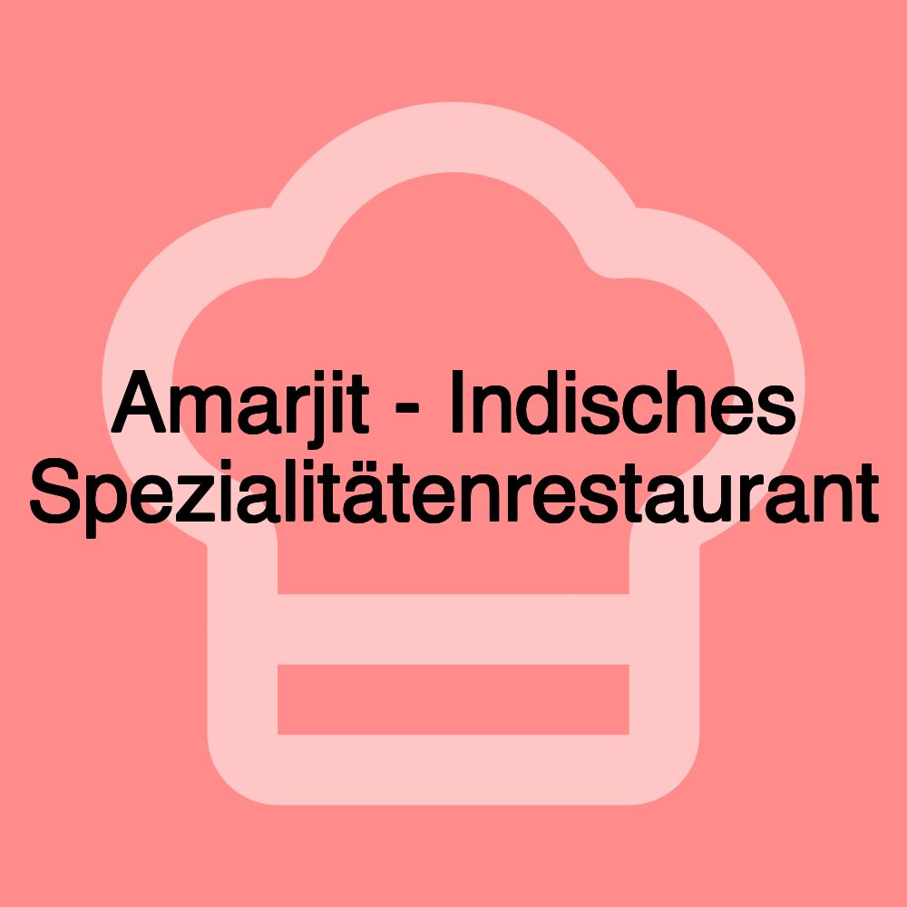 Amarjit - Indisches Spezialitätenrestaurant