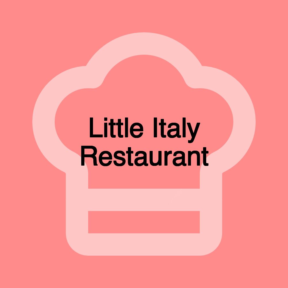 Little Italy Restaurant Little Italy Restaurant
