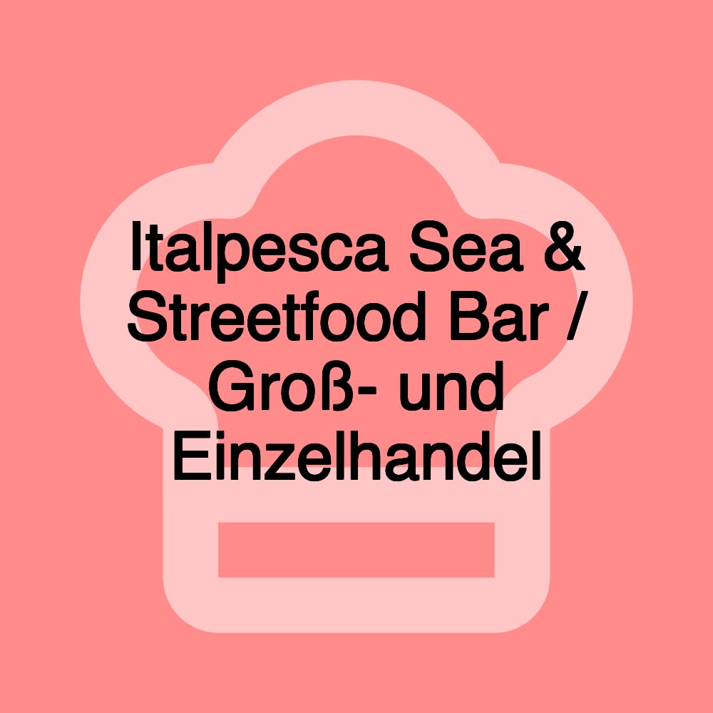 Italpesca Sea & Streetfood Bar / Groß- und Einzelhandel Italpesca Sea & Streetfood Bar / Groß- und Einzelhandel