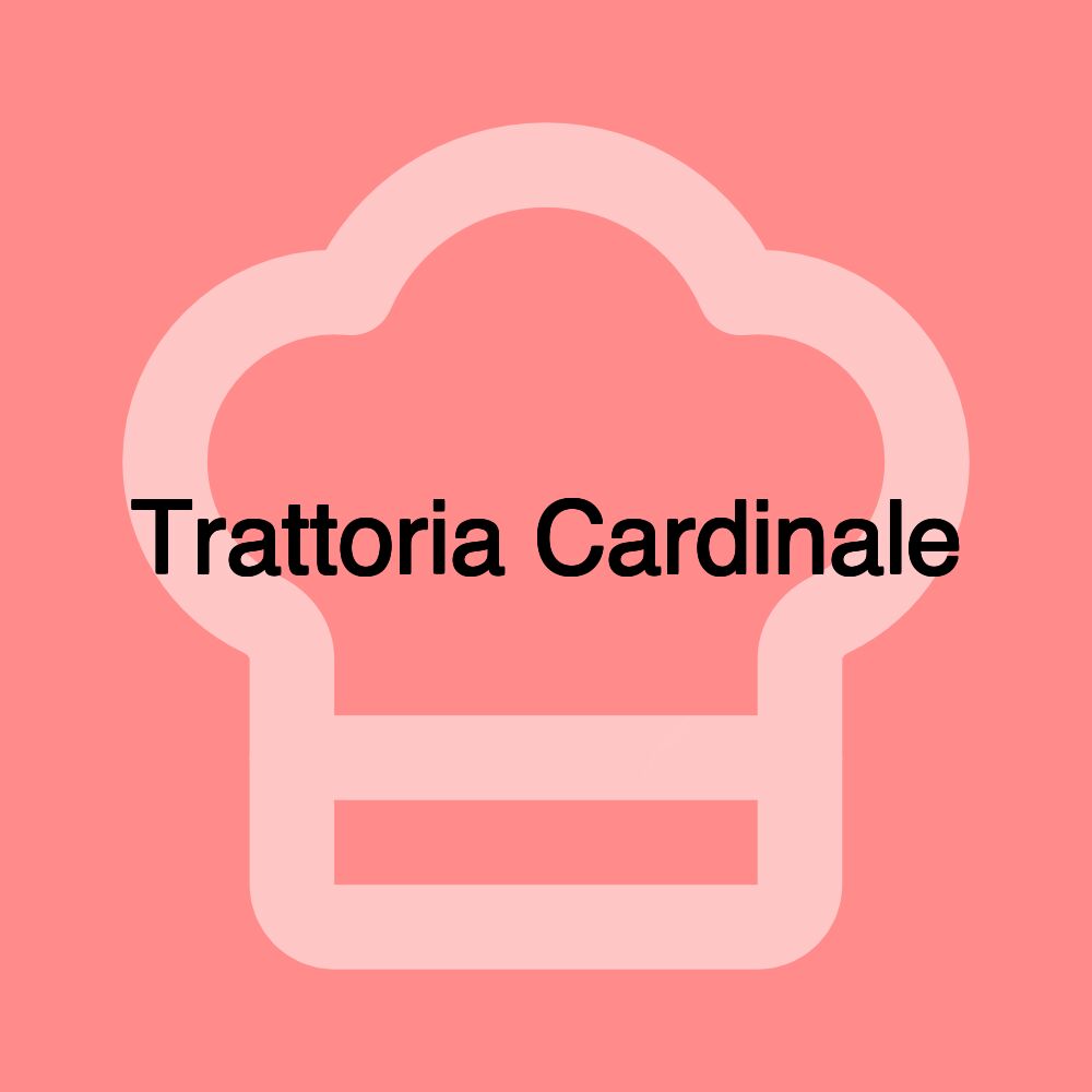 Trattoria Cardinale Trattoria Cardinale