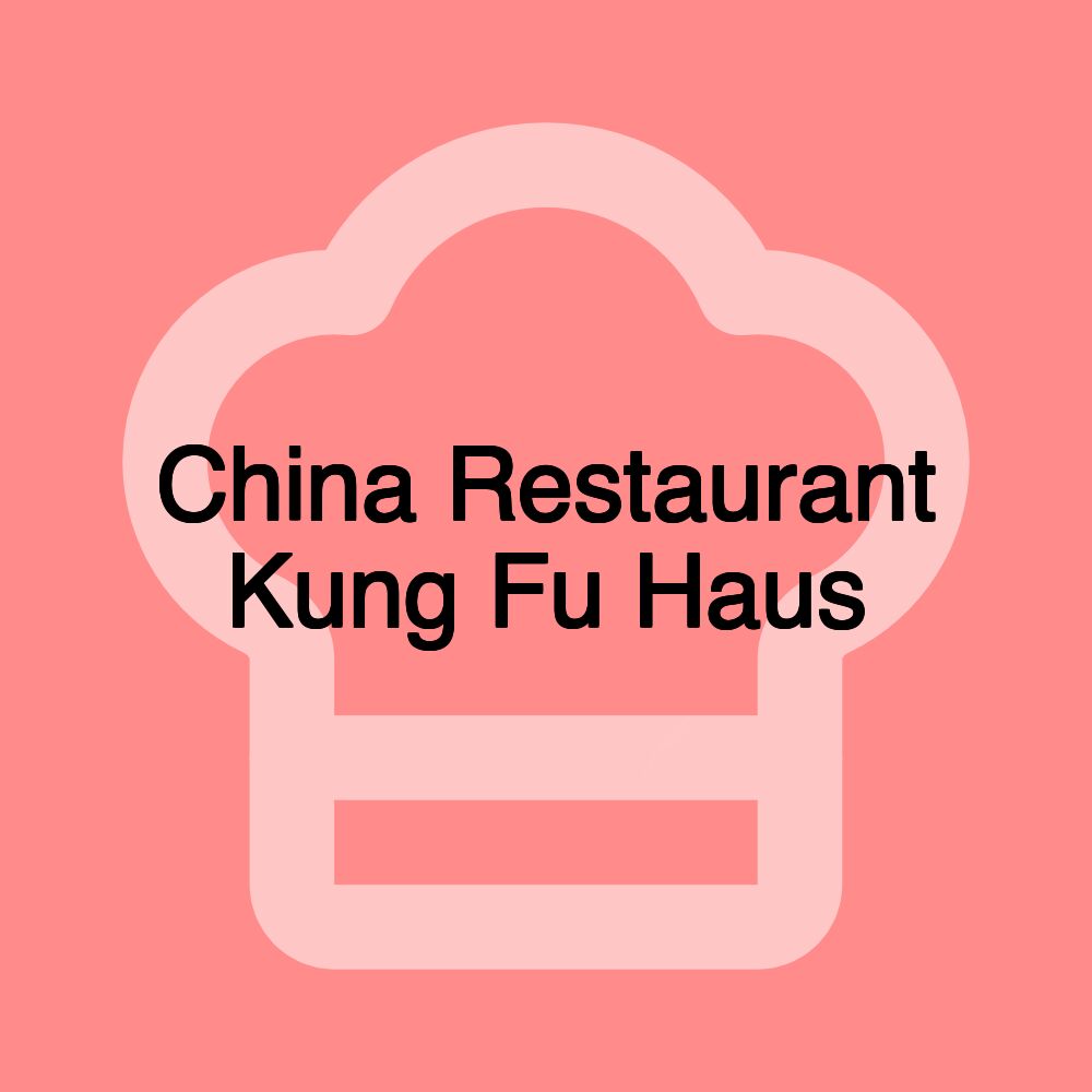 China Restaurant Kung Fu Haus