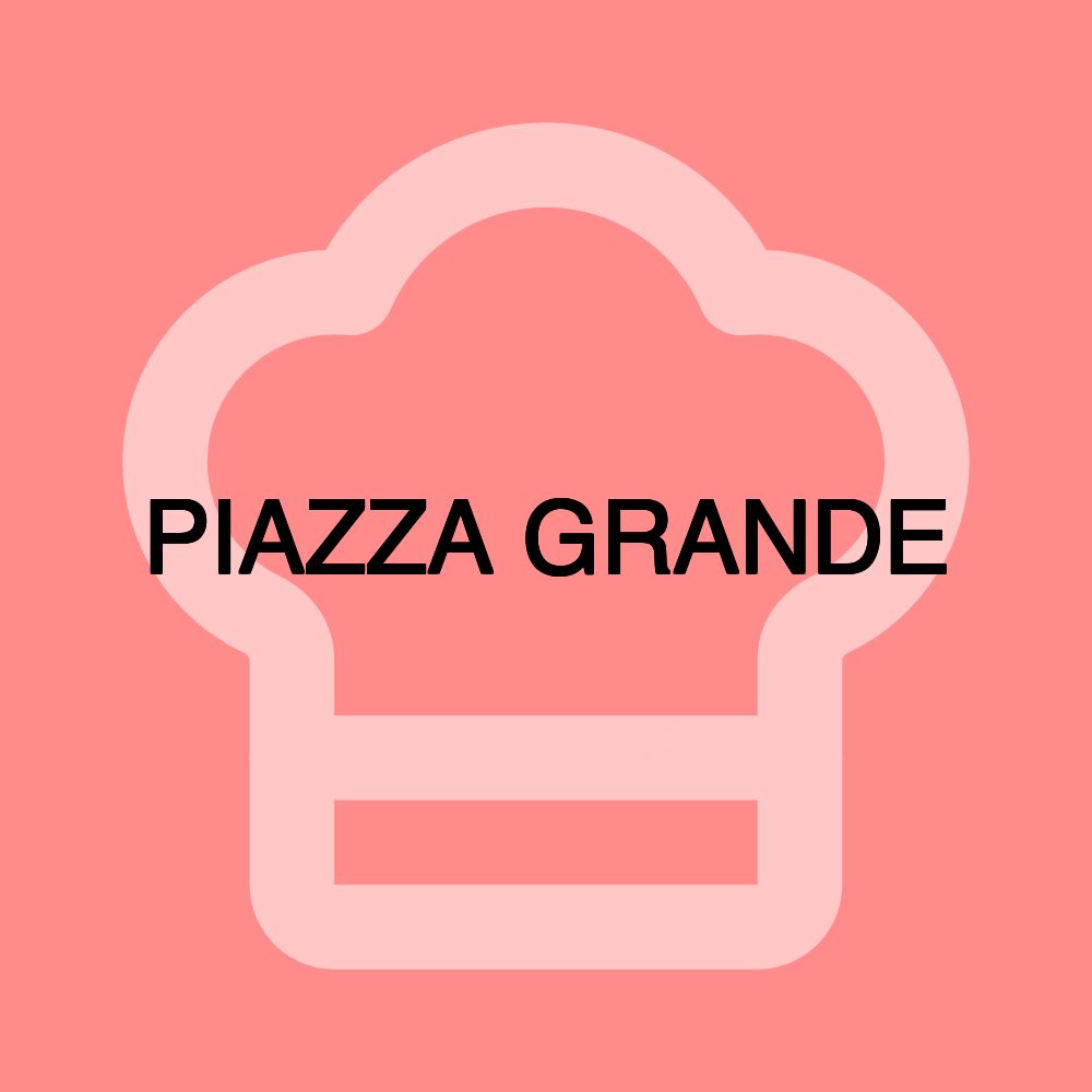 PIAZZA GRANDE