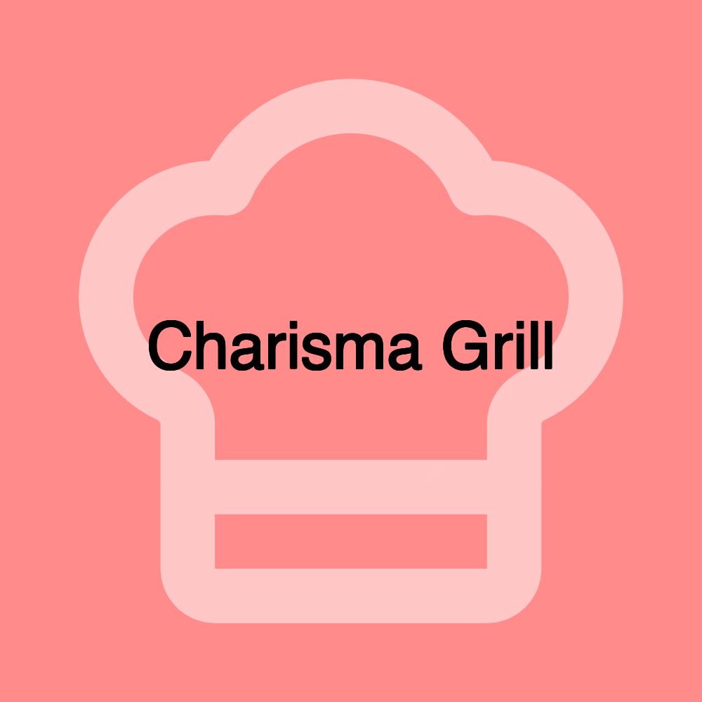 Charisma Grill