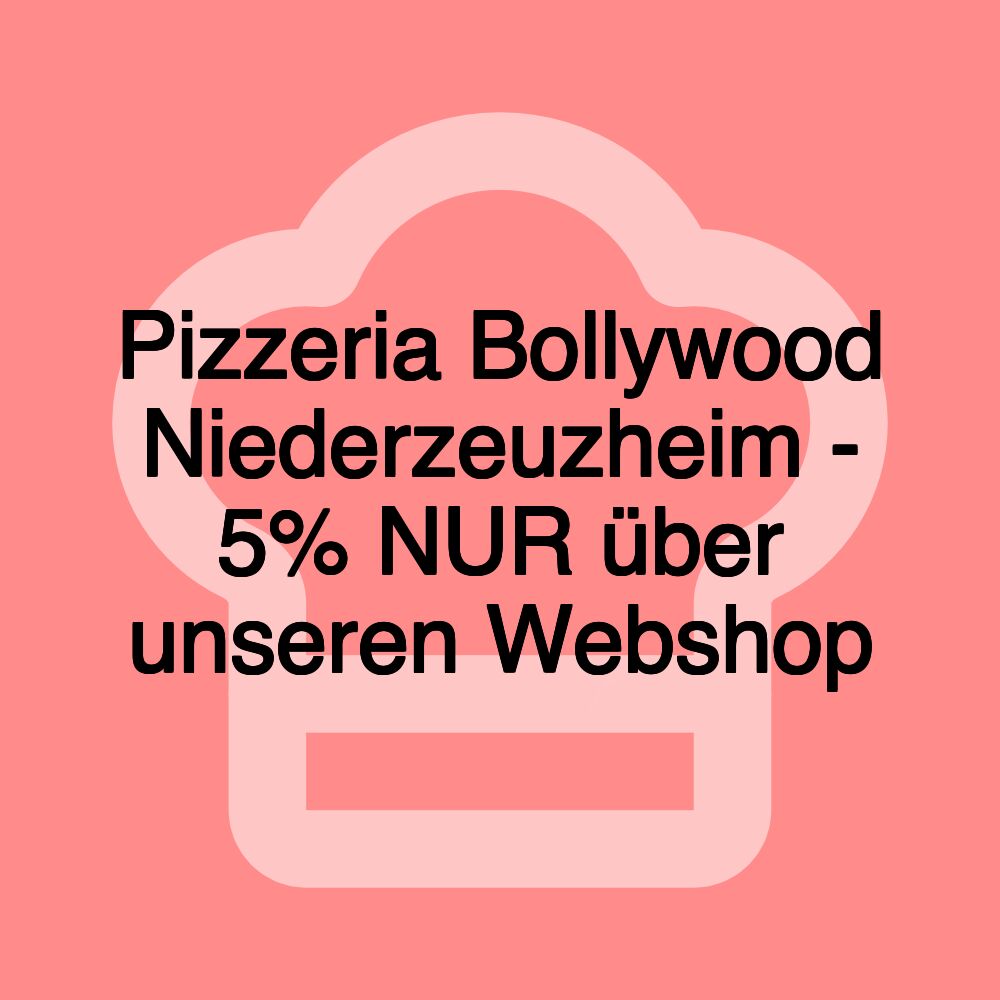 Pizzeria Bollywood Niederzeuzheim - 5% NUR über unseren Webshop Pizzeria Bollywood Niederzeuzheim - 5% NUR über unseren Webshop