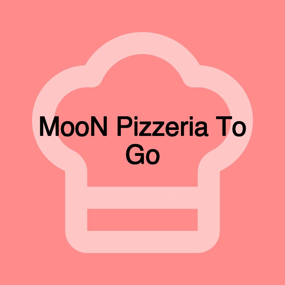 MooN Pizzeria To Go
