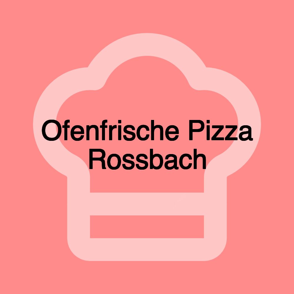 Ofenfrische Pizza Rossbach Ofenfrische Pizza Rossbach
