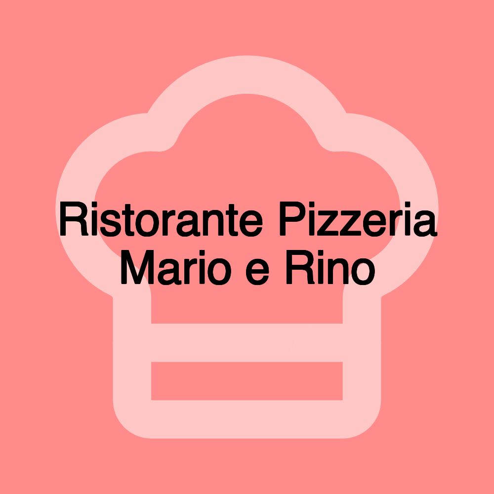 Ristorante Pizzeria Mario e Rino