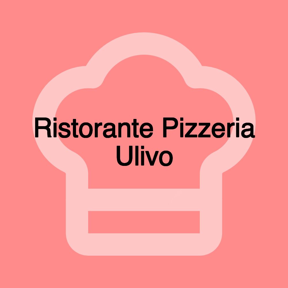 Ristorante Pizzeria Ulivo Ristorante Pizzeria Ulivo
