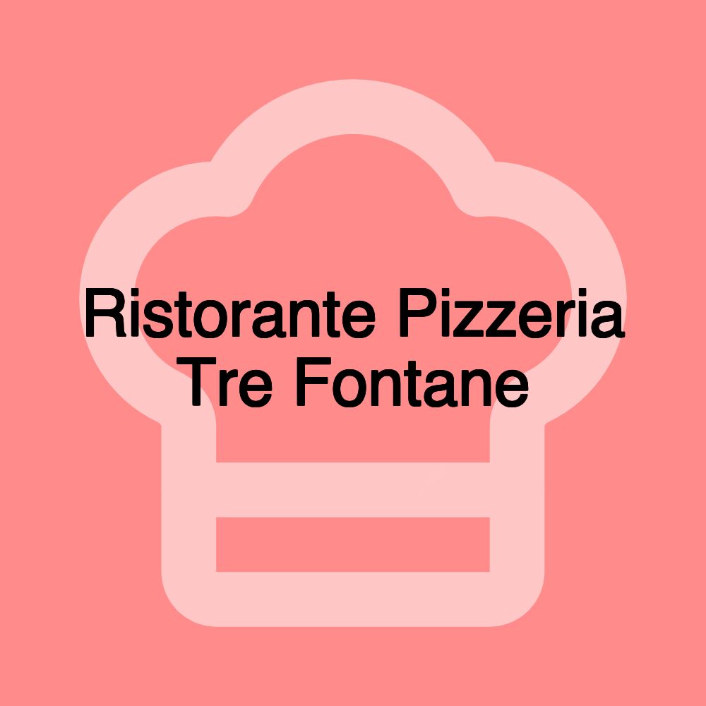 Ristorante Pizzeria Tre Fontane