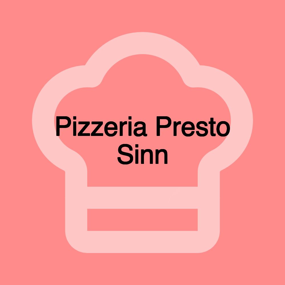 Pizzeria Presto Sinn