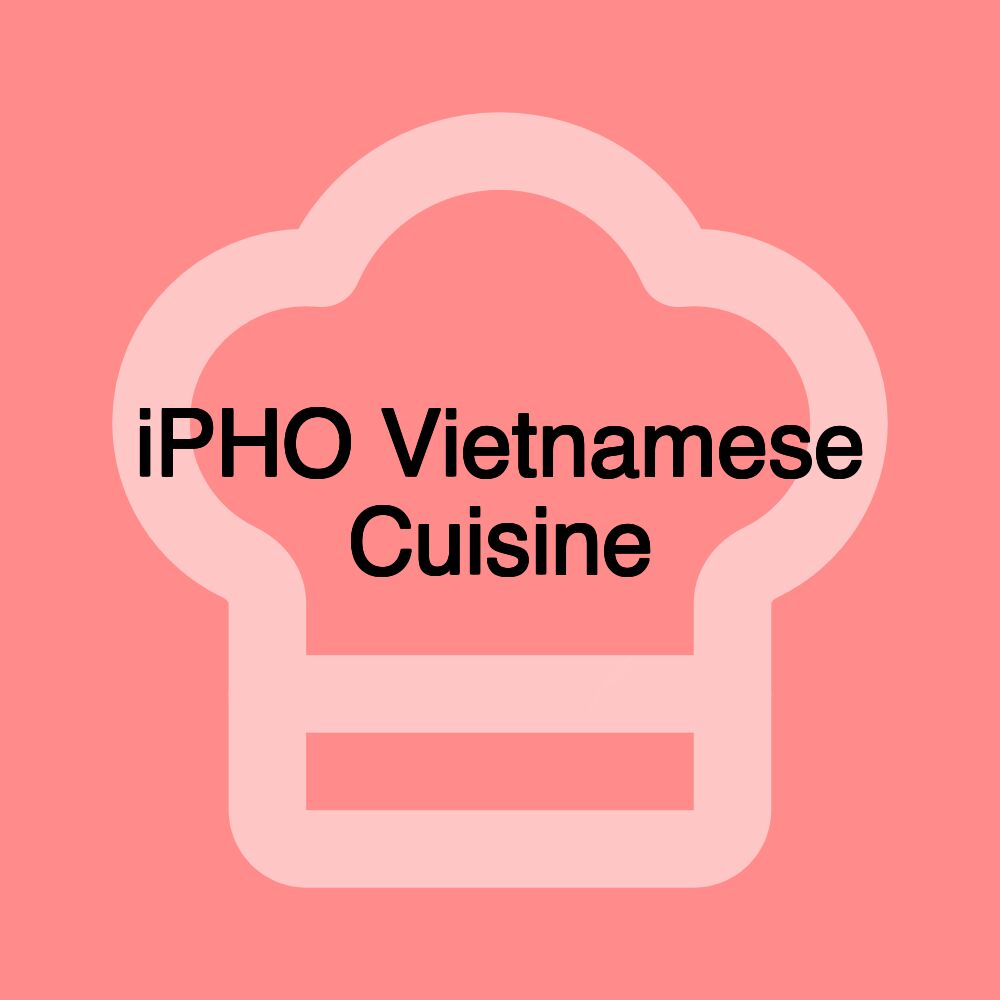 iPHO Vietnamese Cuisine iPHO Vietnamese Cuisine