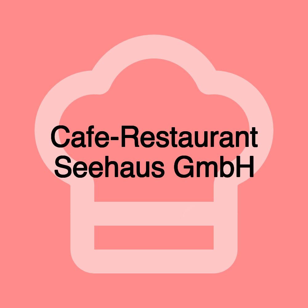 Cafe-Restaurant Seehaus GmbH Cafe-Restaurant Seehaus GmbH