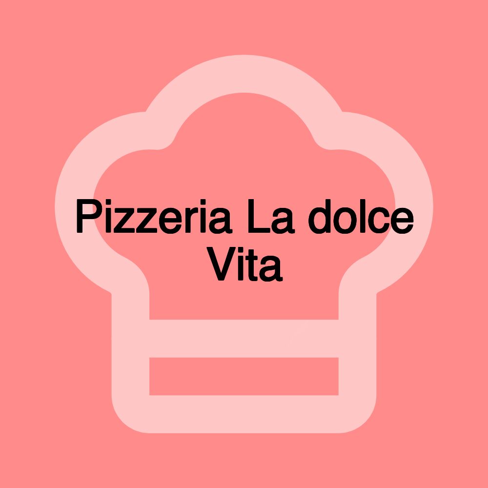 Pizzeria La dolce Vita