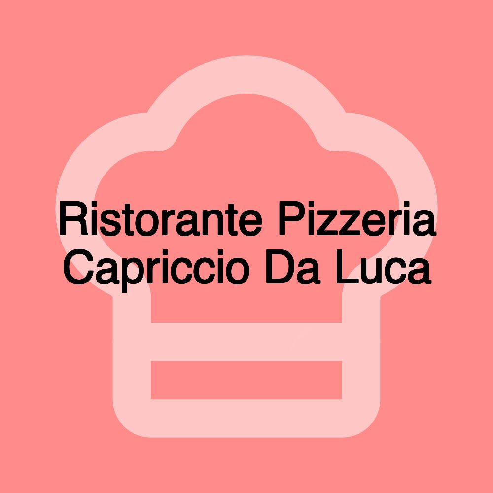 Ristorante Pizzeria Capriccio Da Luca