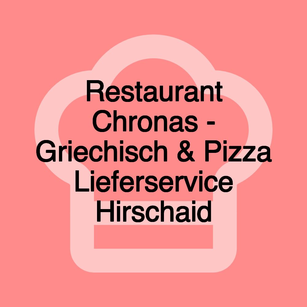 Restaurant Chronas - Griechisch & Pizza Lieferservice Hirschaid