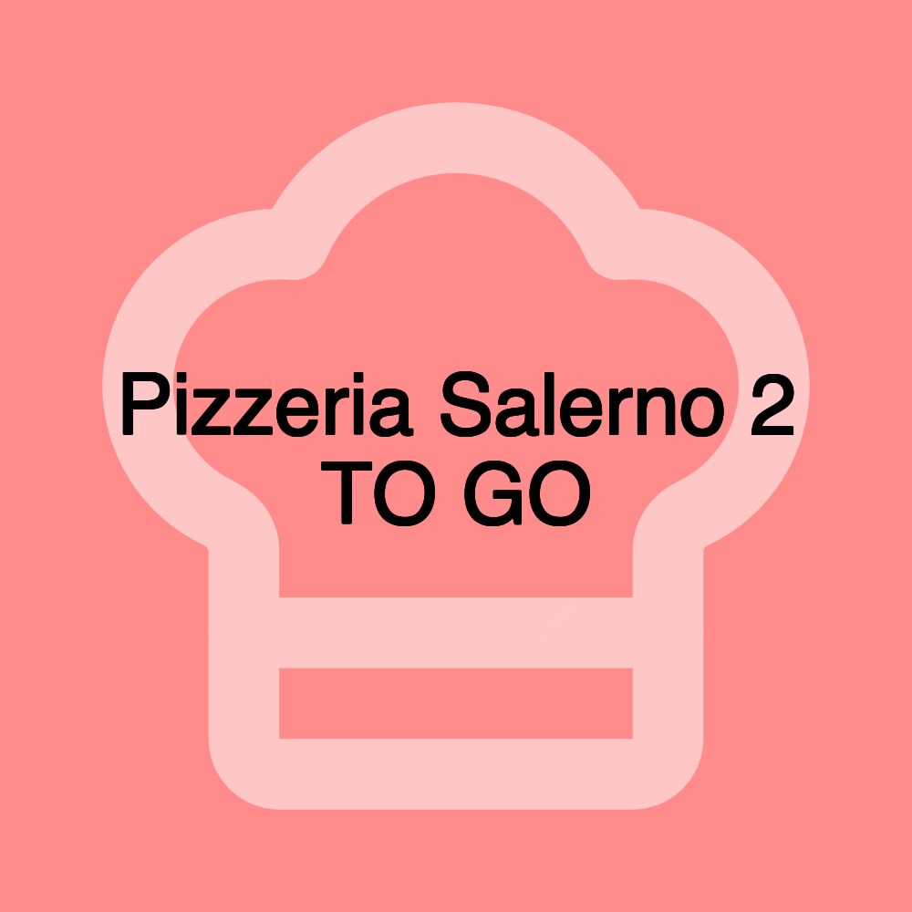 Pizzeria Salerno 2 TO GO