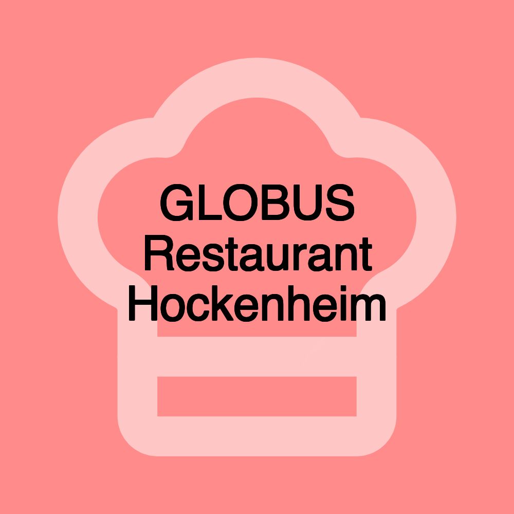 GLOBUS Restaurant Hockenheim