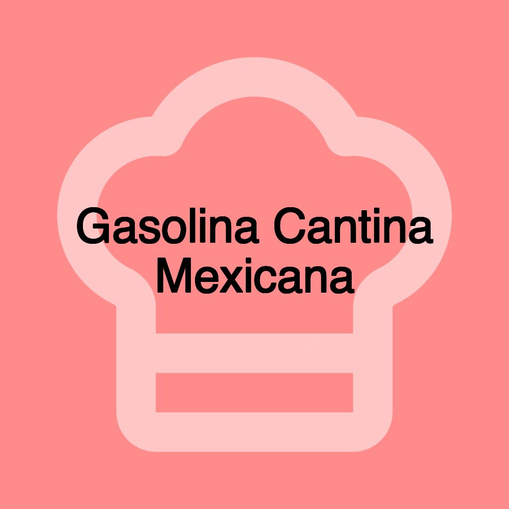 Gasolina Cantina Mexicana