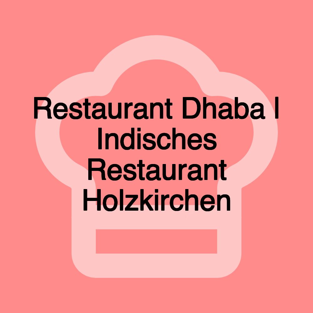 Restaurant Dhaba | Indisches Restaurant Holzkirchen Restaurant Dhaba | Indisches Restaurant Holzkirchen