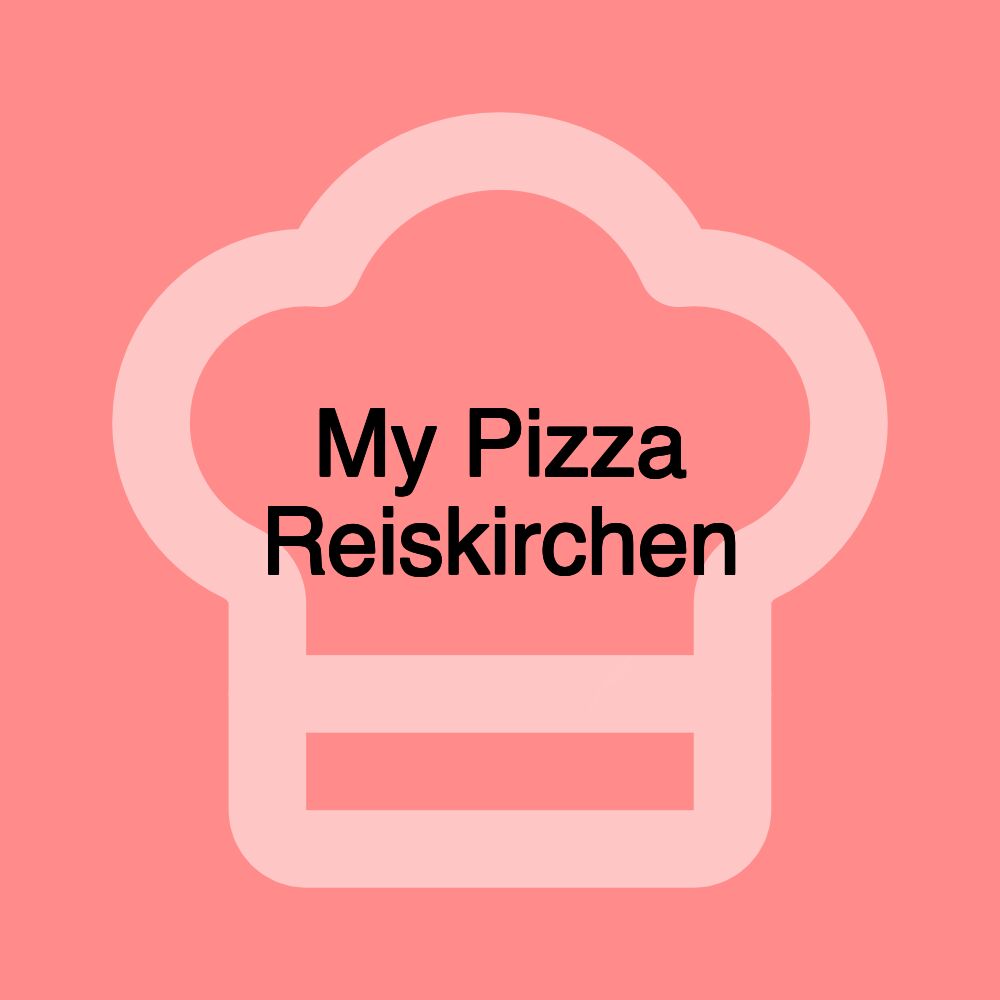 My Pizza Reiskirchen