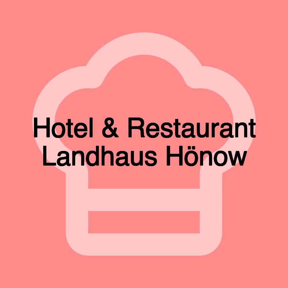 Hotel & Restaurant Landhaus Hönow