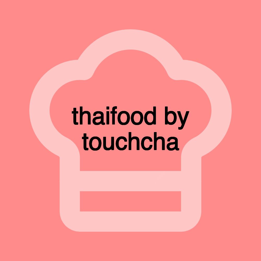 thaifood by touchcha