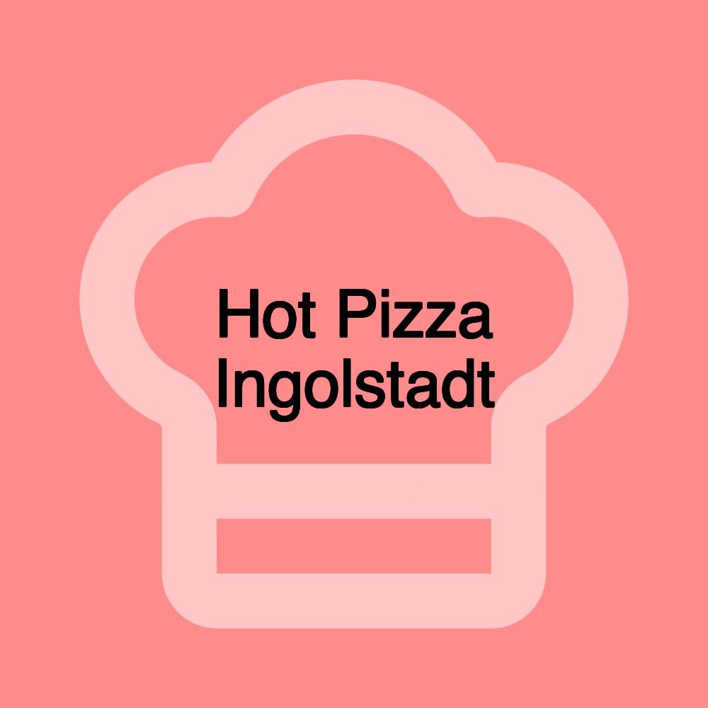 Hot Pizza Ingolstadt Hot Pizza Ingolstadt