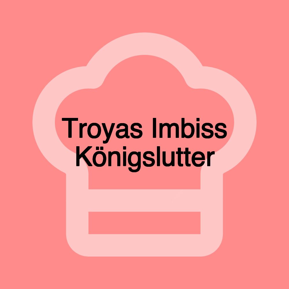 Troyas Imbiss Königslutter