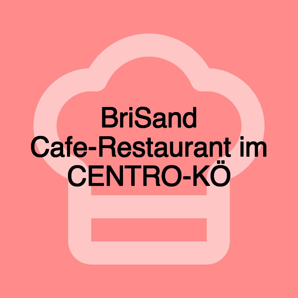 BriSand Cafe-Restaurant im CENTRO-KÖ