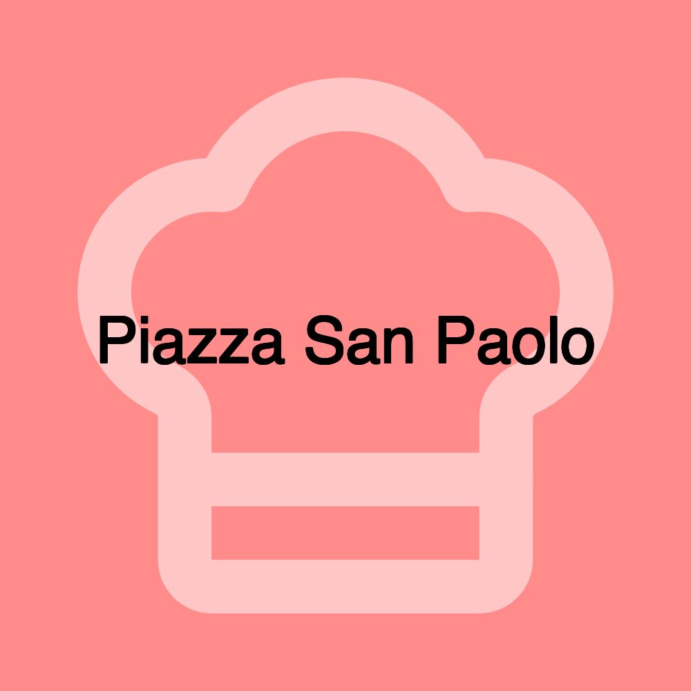 Piazza San Paolo Piazza San Paolo