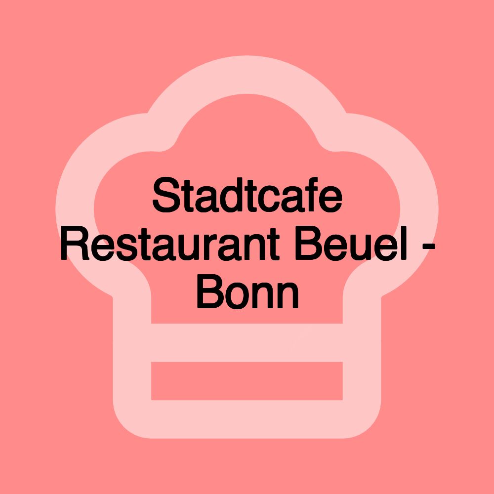 Stadtcafe Restaurant Beuel - Bonn Stadtcafe Restaurant Beuel - Bonn