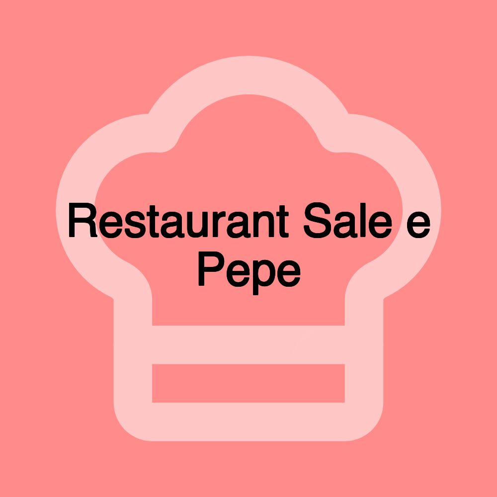 Restaurant Sale e Pepe Restaurant Sale e Pepe