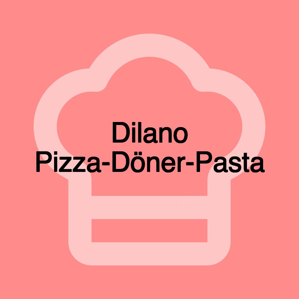 Dilano Pizza-Döner-Pasta