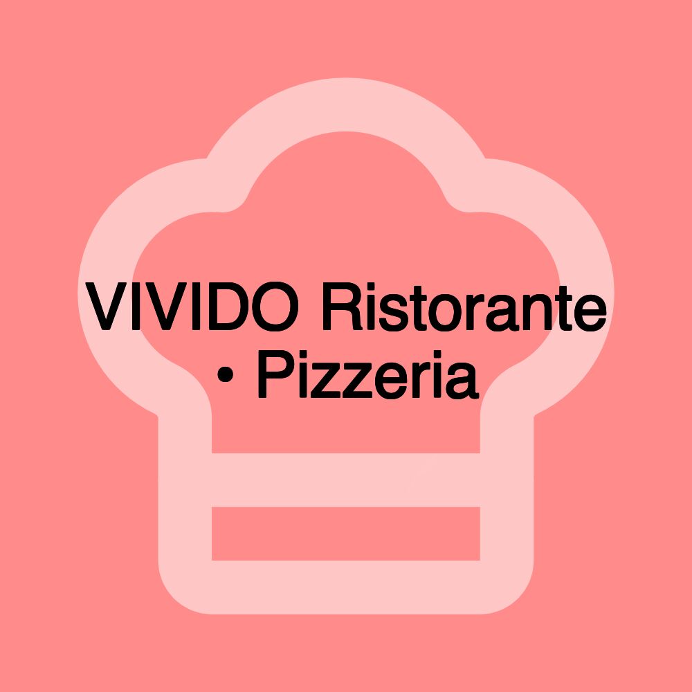 VIVIDO Ristorante • Pizzeria
