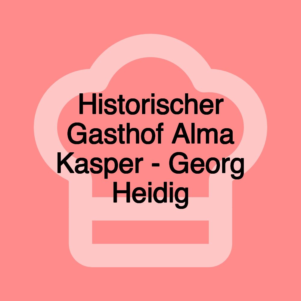 Historischer Gasthof Alma Kasper - Georg Heidig